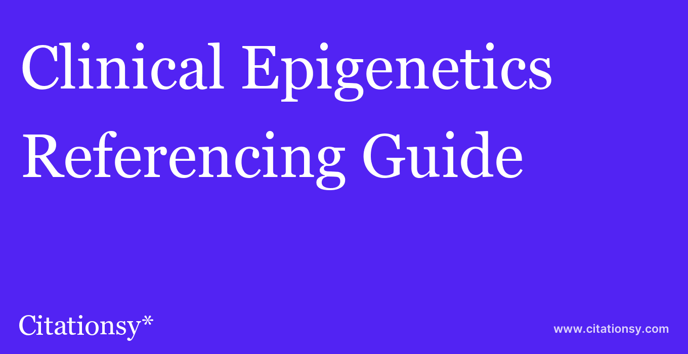 cite Clinical Epigenetics  — Referencing Guide